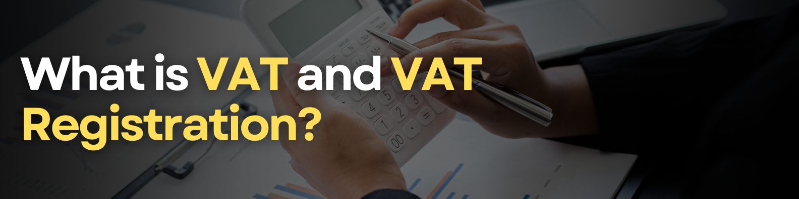 What is VAT and VAT registration?