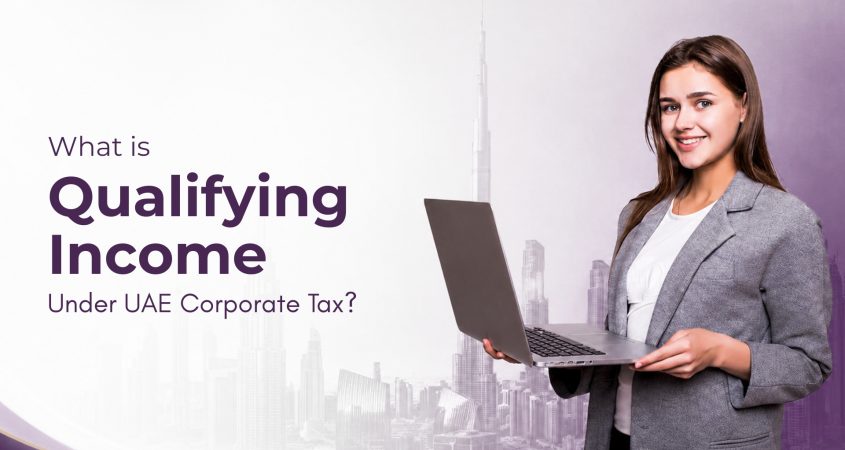 What is The Qualifying Income Under UAE Corporate Tax?